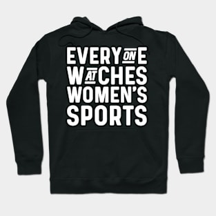 Everyone watches women's sports Hoodie